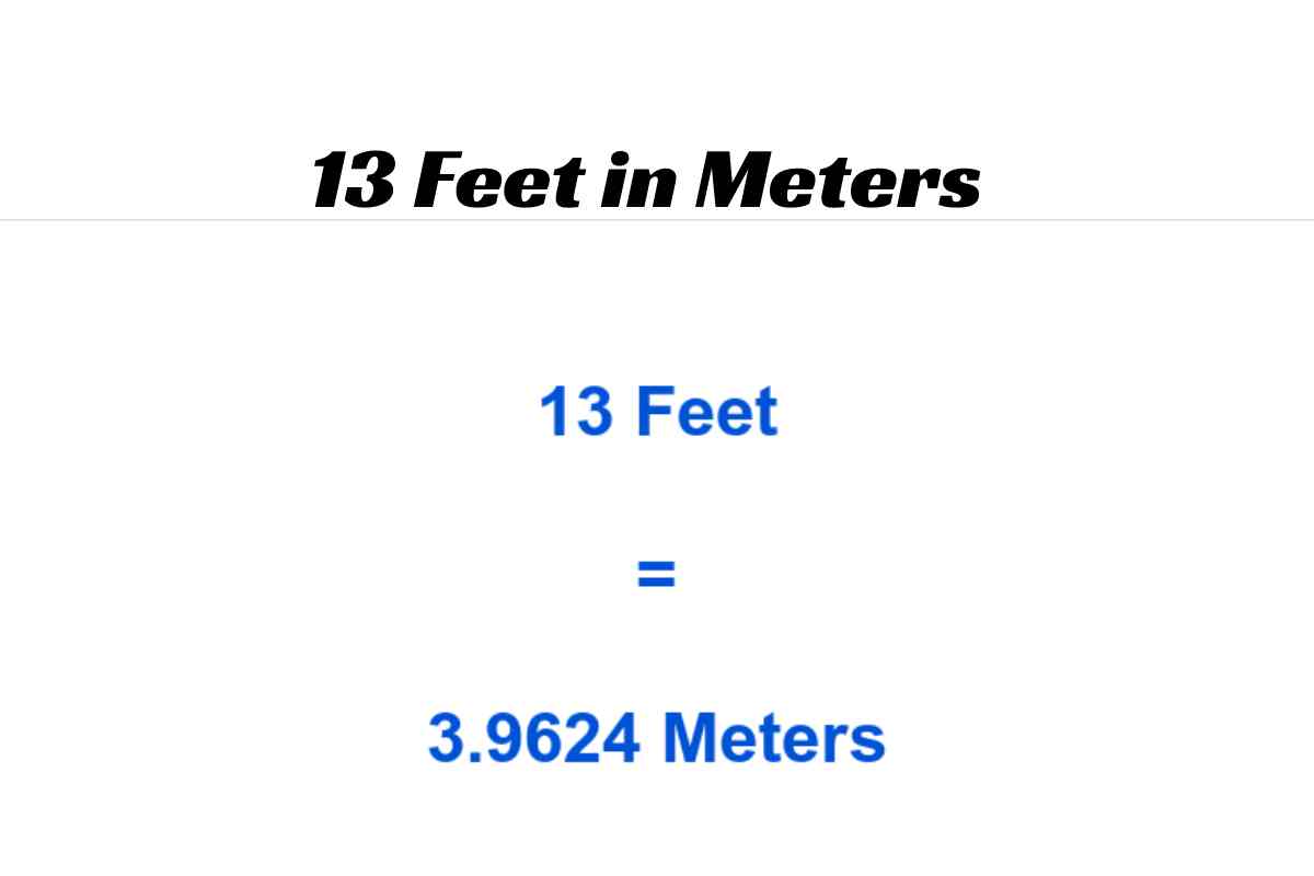 13 Feet In Meters Find Out How Much 13 Feet Is In Multiples