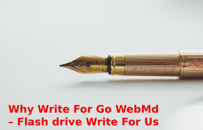 Why Write For Go WebMd – Flash drive Write For Us